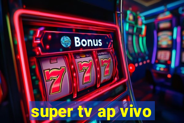 super tv ap vivo